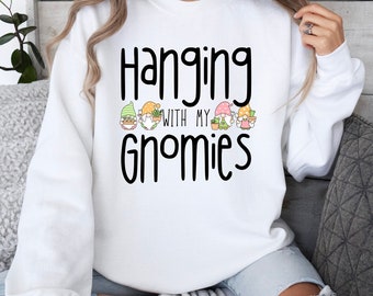 Hanging With My Gnomies Sweater, Spring Sweatshirt, Gnome Shirt, Garden Gnome Gift, Mother's Day Present