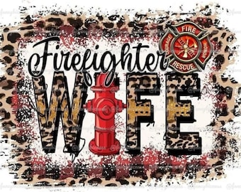 Firefighter Wife PNG Digital Download Sublimation 300DPI Ecosolvent Tshirt Design