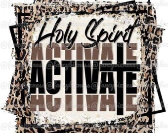Holy Spirit Activate PNG Digital Download Religious Sublimation Ecosolvent 300DPI