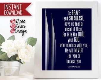 Deuteronomy 31:6 - Be Brave and Steadfast - 8 x 10 Inch - Scripture Print - Print It Yourself Instant Download Digital