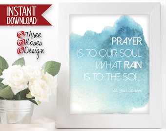 St. Jean Vianney - Prayer is to our soul what rain is to the soil - 8 x 10 Inch - Print - Print It Yourself Instant Download Digital