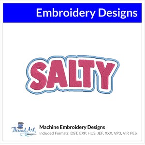 May include: Machine embroidery design of the word "SALTY" in pink letters with a blue outline. The design is available in multiple formats, including DST, EXP, HUS, JEF, XXX, VP3, VIP, and PES.