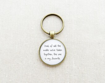 Dad Of All The Walks We've Taken Together This One Is My Favorite Keychain (Father Keychain, Dad Keychain, Keyring, Wedding Gift Ideas)