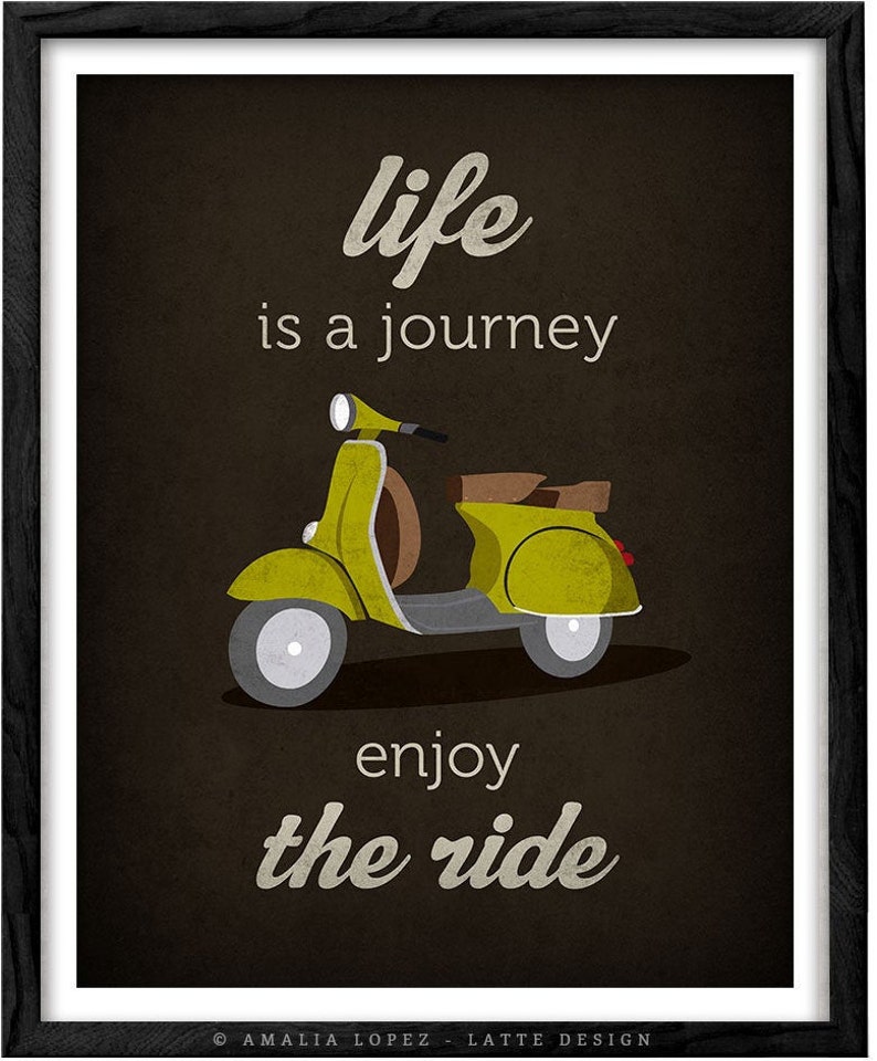Enjoy The Ride Of Life Quotes Life is journey enjoy the ride Quote poster print Green vespa | Etsy