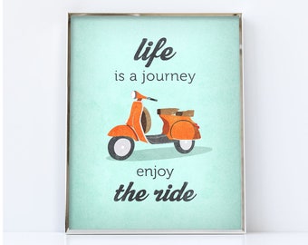 Life is journey enjoy the ride. Digital download. Inspirational quote poster, Vespa scooter print, bike poster, retro print, quote print