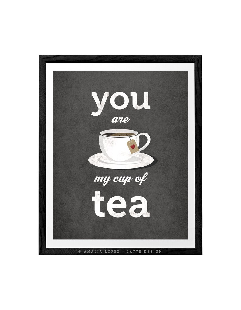 You Are My Cup of Tea Print Grey Tea Print Love Print Tea Etsy UK