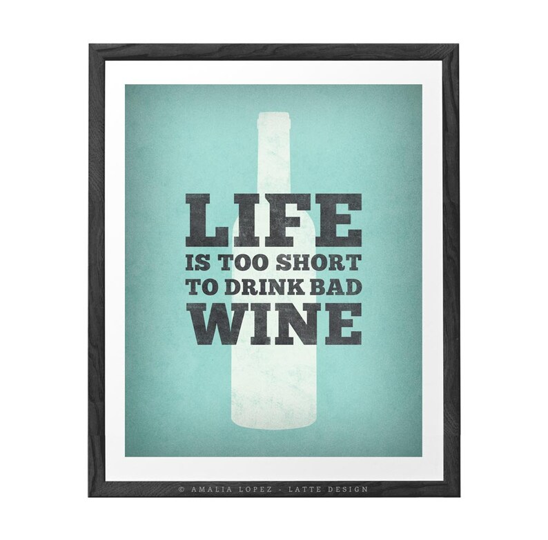 Life is too short to drink bad wine. Wine print Wine poster Etsy
