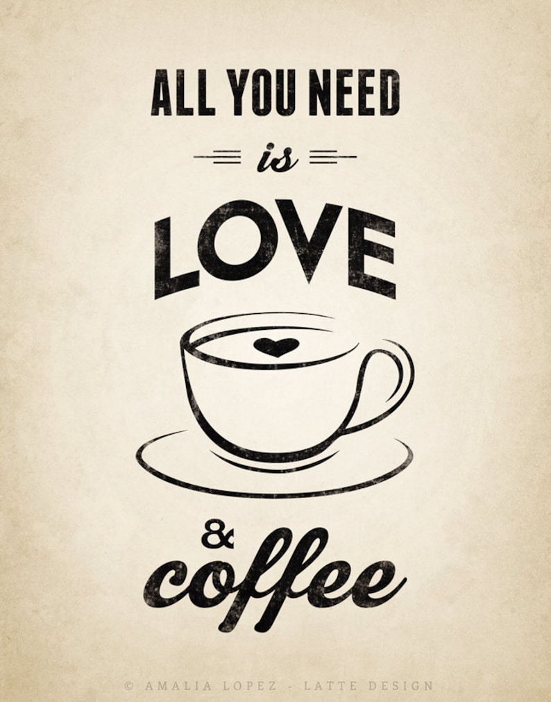 All You Need is Love and Coffee Coffee Print Love Print Coffee Etsy