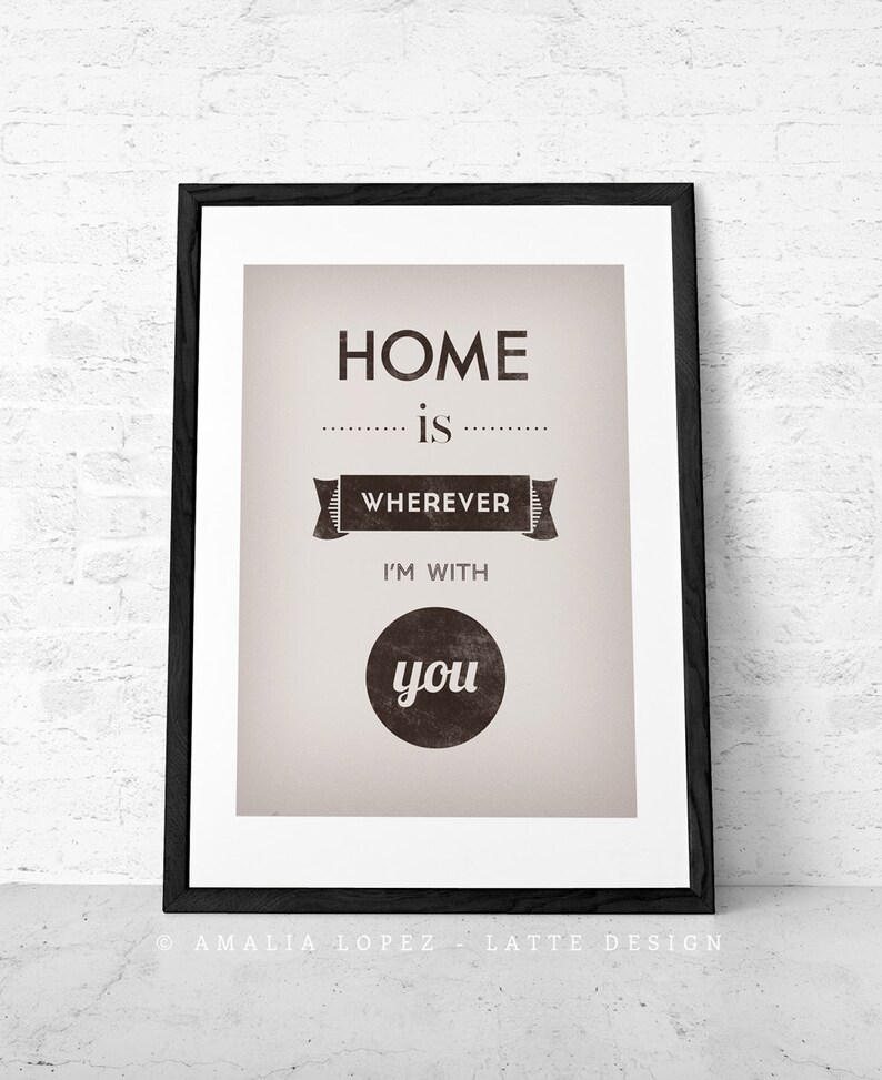 Home is Wherever Im With You. Love Print Quote Print. Etsy