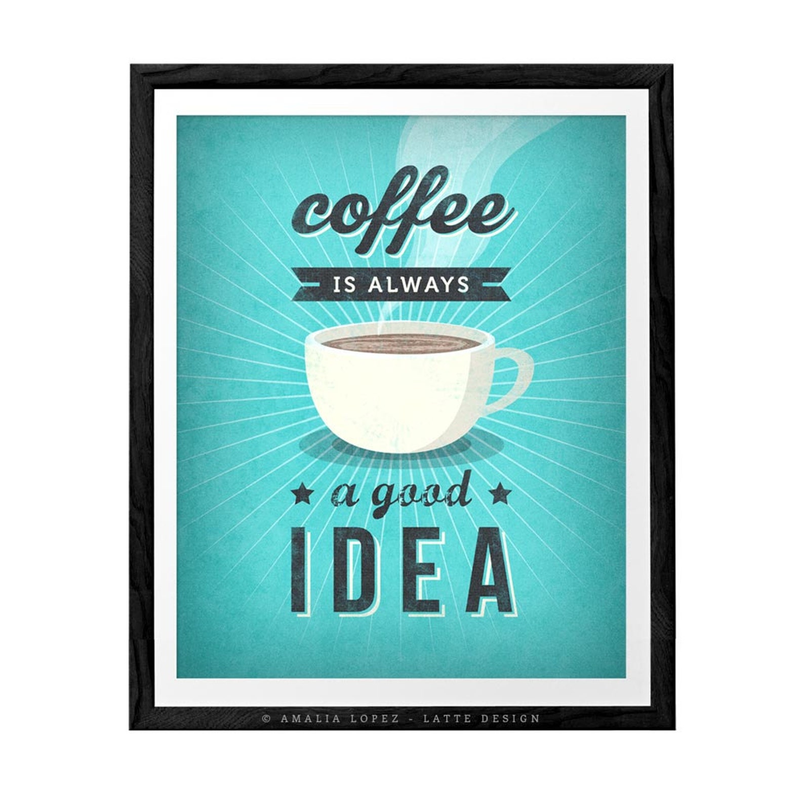 Coffee is Always a Good Idea Coffee Print Coffee Poster Coffee Etsy