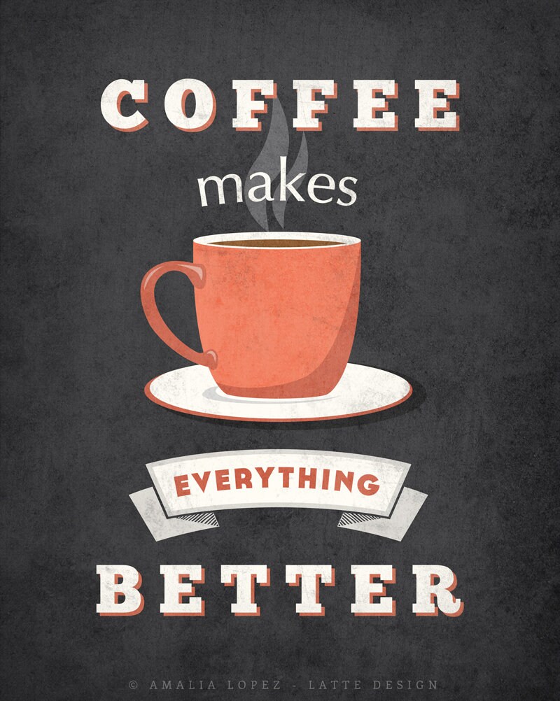 Coffee Makes It Better. Coffee Print Coffee Poster Coffee Etsy