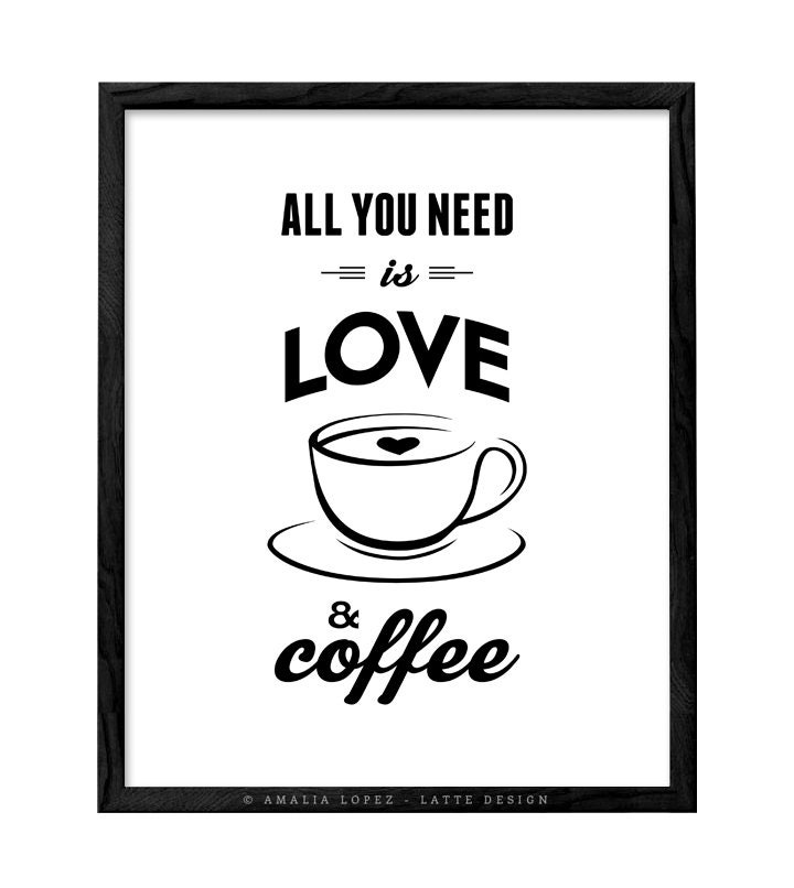 All You Need is Love and Coffee Coffee Print Love Print Coffee Etsy