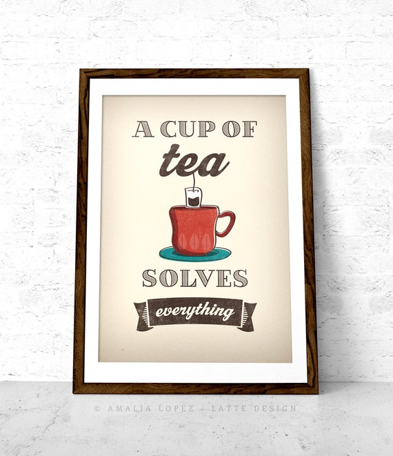 Tea Print A Cup Of Tea Solves Everything Tea Poster Kitchen Etsy Uk