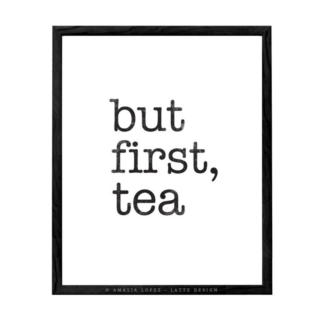 But First Tea. Mother's Day Gift Tea Print Black and White Etsy