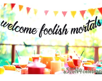 welcome foolish mortals banner, halloween decorations, foolish mortals banner, haunted mansion party, halloween party banner,