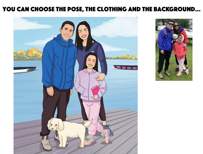 May include: Digital illustration of a family of three and a dog standing on a wooden dock. The family is smiling, and the background shows a lake and sky. The text at the top says, "YOU CAN CHOOSE THE POSE, THE CLOTHING AND THE BACKGROUND..."