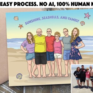May include: A custom portrait illustration of a family standing on a beach, with the text "SUNSHINE, SEASHELLS, AND FAMILY." The artwork is labeled "FUN, EASY PROCESS. NO AI, 100% HUMAN MADE."