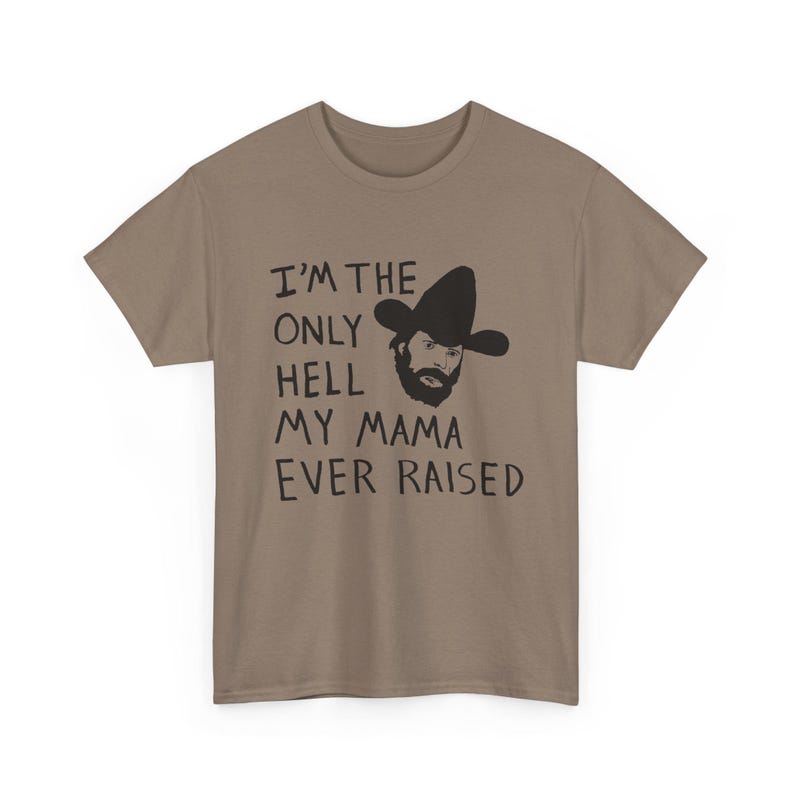 Camiseta con el dibujo de Johnny Paycheck: "Soy el único infierno que mi mamá ha creado". Brown Savana