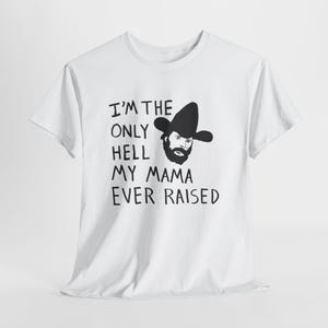 Camiseta con el dibujo de Johnny Paycheck: "Soy el único infierno que mi mamá ha creado". imagen 17