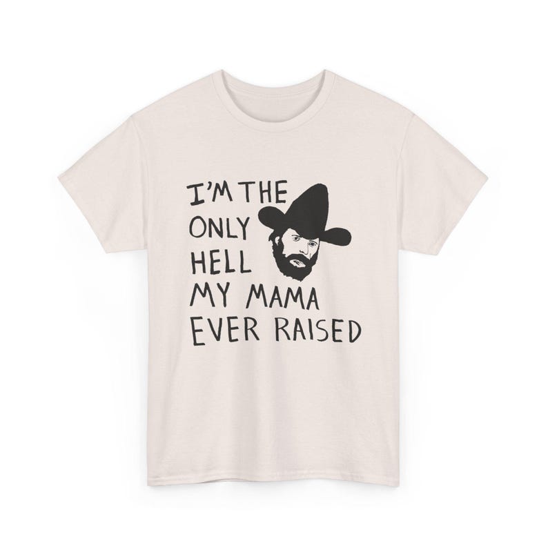 Camiseta con el dibujo de Johnny Paycheck: "Soy el único infierno que mi mamá ha creado". Ice Grey