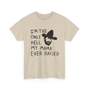 Camiseta con el dibujo de Johnny Paycheck: "Soy el único infierno que mi mamá ha creado". Sand