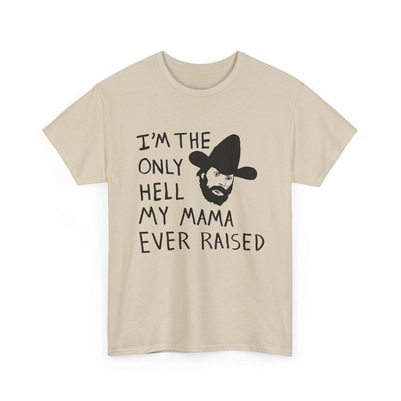 Camiseta con el dibujo de Johnny Paycheck: "Soy el único infierno que mi mamá ha creado". Sand
