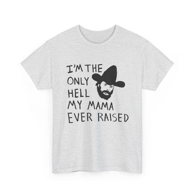 Camiseta con el dibujo de Johnny Paycheck: "Soy el único infierno que mi mamá ha creado". Ash