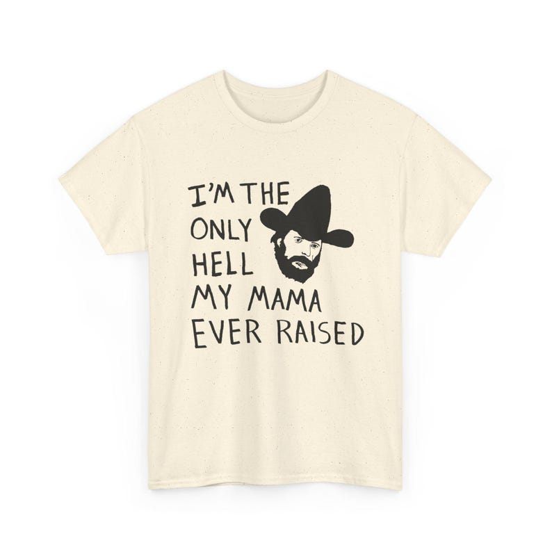 Camiseta con el dibujo de Johnny Paycheck: "Soy el único infierno que mi mamá ha creado". Natural