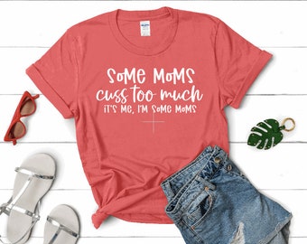 ms Cuss Too Much, It's Me, I'm Some Moms, Funny Mom Shirt, Mom Shirt, Mom Life T-Shirt, I'm not a rapper I just cuss a, mothers day shirt