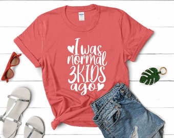 Ero normale 3 bambini fa, mamma camicia, regalo per lei, divertente maglietta mamma, regalo di compleanno mamma, camicia festa della mamma, divertente mamma tee, vita di mamma