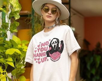 No You Hang Up Shirt,Ghostface Valentine Halloween Shirt,Halloween Gift Funny Valentine Shirt,Funny Ghostface Tee,Funny Valentines Tees