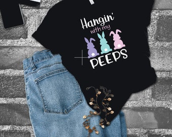 HANGING With My Peeps Shirts, Easter Shirt, Easter Shirt, Funny Easter Shirt, Easter Graphic Tee, Family Easter Shirt, Cute Easter Shirt