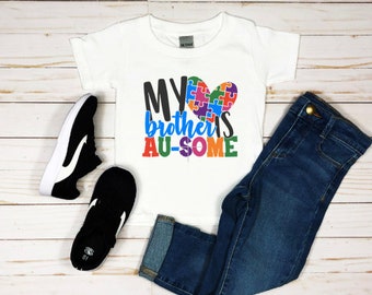 My Brother is Au-Some Autism Shirt Autism Toddler Shirt Autism Sibling Shirt  Autism Awareness Shirt, Gift for Kids Autism Awareness month,