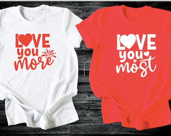 Love You More Love You Most Couple Shirts, Funny Couple Valentine's Day Shirt, Girlfriend Boyfriend Valentines  Shirt, Valentine Day Shirt