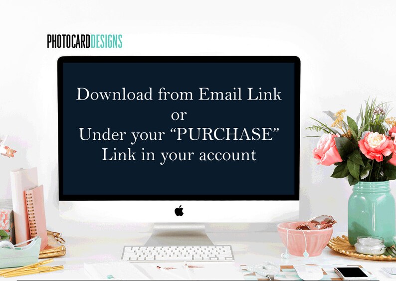 Puede incluir: Un monitor de computadora que muestra el texto: Download from Email Link or Under your PURCHASE Link in your account. El logotipo PHOTOCARDDESIGNS aparece en la esquina superior izquierda. La pantalla es azul oscuro con texto blanco.