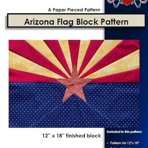May include: A paper pieced pattern for an Arizona flag block. The finished block measures 12" x 18". The design features a blue field with white dots, a red and gold sunburst, and a red star in the center. The pattern includes abbreviated instructions and diagrams.