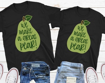 We Make A Great Pear Matching Couple Valentine's Day Shirt, Funny Boyfriend Valentine Gift, Fruit Pun Shirt, Foodie Couple, Anniversary Gift
