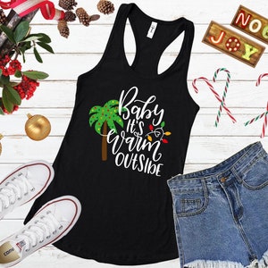 Baby, es ist warm draußen Weihnachten Urlaub Tank Top Tropische Weihnachten Tank Weihnachtsstrand Tank Winter Urlaubs Tank Weihnachten Kreuzfahrt Tank