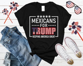 Mexicans For Trump Shirt, Hispanic For Trump Shirt, Donald Trump 2024 Election Tee, Keep America Great, Trump Rally Shirt, Conservative Gift