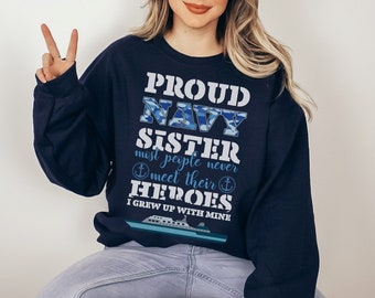 Proud Navy Sister Shirt Most People Never Meet Their Heroes I Grew Up With Mine Navy Sister Gift Navy Family Graduation Tshirt Sailor Sister