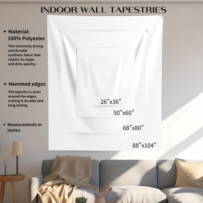 May include: White indoor wall tapestries in various sizes: 26"x36", 50"x60", 68"x80", and 88"x104". The tapestries are made of 100% polyester and have hemmed edges. The text on the image reads "INDOOR WALL TAPESTRIES".