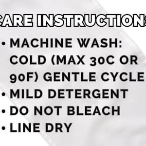 May include: White fabric tag with black text reading "CARE INSTRUCTIONS." Instructions include machine wash cold (max 30C or 90F) gentle cycle, mild detergent, do not bleach, and line dry.
