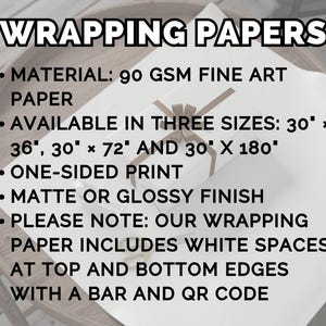 May include: White wrapping paper with a brown ribbon, featuring text: "WRAPPING PAPERS." Details include 90 GSM fine art paper, available in 3 sizes: 30" x 36", 30" x 72", and 30" x 180", one-sided print, and matte or glossy finish.