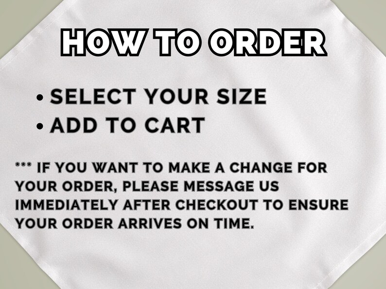 May include: White fabric with black text that reads "HOW TO ORDER." Instructions include "SELECT YOUR SIZE" and "ADD TO CART." Additional text advises contacting the seller for order changes after checkout.