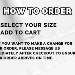 May include: A white graphic with black text that reads HOW TO ORDER, SELECT YOUR SIZE, ADD TO CART, and instructions to message the seller immediately after checkout for any order changes to ensure the order arrives on time.