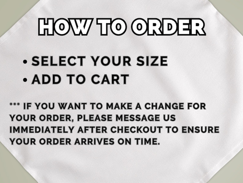 May include: White fabric with black text that reads "HOW TO ORDER." Instructions include "SELECT YOUR SIZE" and "ADD TO CART." Additional text advises contacting the seller for order changes after checkout.