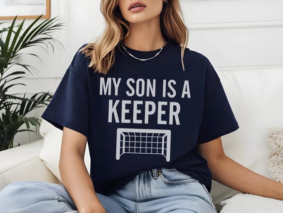 My Son Is A Keeper Soccer Mom Shirt Soccer Mom Mother's Day Gift Goalie Mom Tee Soccer Mom Sweatshirt Soccer Mom Hoodie Gift For Sports Mom