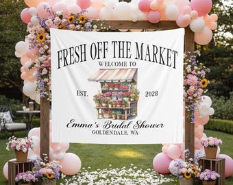 Fresh Off The Market Bridal Shower Photo Backdrop Custom Farmers Market Bridal Party Banner Flower Bouquet Bridal Tapestry Entry Sign Decor