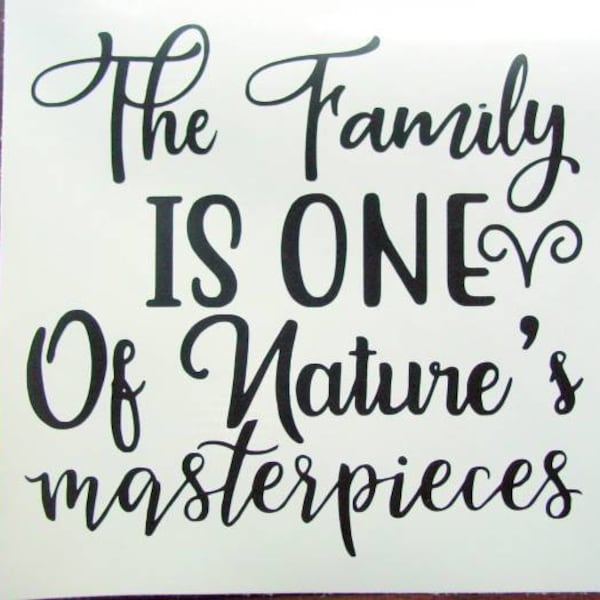 The Family Is One, Of Nature's, Masterpieces, Vinyl Decal, Family Decal, Car Decal, Laptop Decal, Tumbler Decal, Water Bottle, Decal Sticker
