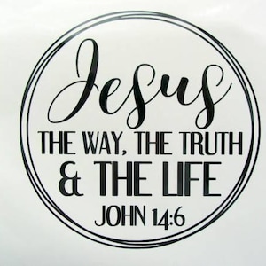 Bible Scripture Sticker, Jesus The Way, The Truth & The Life Decal, Christian Car Decal, Spiritual Sticker, Car Decal, Yeti Tumbler Decal